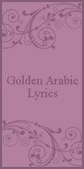 Golden Arabic Lyrics - Arabiclyrics.net Golden Arabic Lyrics - Arabiclyrics.net