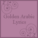Golden Arabic Lyrics - Arabiclyrics.net Golden Arabic Lyrics - Arabiclyrics.net